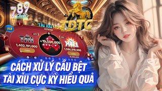 789club - 789 club | cách xử lý cầu bệt tài xỉu 789club cực kỳ hiểu quả | link tải 789club