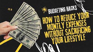 HOW TO REDUCE MONTHLY EXPENSES WITHOUT SACRIFICING YOUR LIFESTYLE