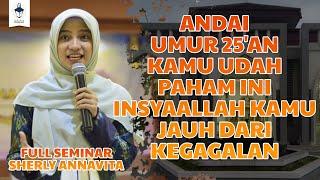 FULL SEMINAR SHERLY ANNAVITA |  MENJADI VERSI TERBAIK DIRI KITA | ANDAI UMUR 25'AN KAMU UDAH PAHAM