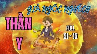 " Thần Y " giả Ngốc Nghếch  | Full 01-10 | Hải Sẹo TV