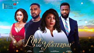 LOVE LIKE YESTERDAY - UZOR ARUKWE | UJAM | LOTA CHUKWU | NIGERIAN MOVIES 2023 LATEST FULL MOVIES