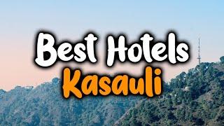 Best Hotels In Kasauli - For Families, Couples, Work Trips, Luxury & Budget