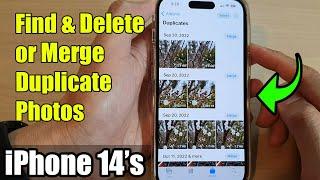 iPhone 14's/14 Pro Max: How to Find & Delete or Merge Duplicate Photos