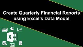 Create quarterly financial Reports using Excel's Data Model