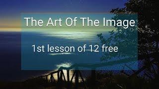 The Art of the Image  week: Lesson 1