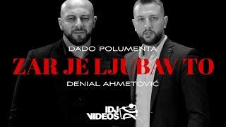 DADO POLUMENTA & DENIAL AHMETOVIĆ - ZAR JE LJUBAV TO (OFFICIAL VIDEO)