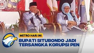 Bupati Situbondo Karna Suswandi Jadi Tersangka Korupsi PEN - [Metro Hari Ini]