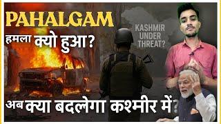 PAHALGAM ATTACK कैसे हुआ? || PAHALGAM हमले के बाद क्या बदलेगा? | KASHMIR | Mangej Singh Chandela