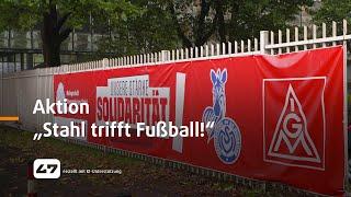 STUDIO 47 .live | AKTION „STAHL TRIFFT FUSSBALL!“