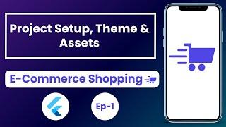 Project Setup, Theme & Assets Ep-1 - E-Commerce Shopping App In Flutter