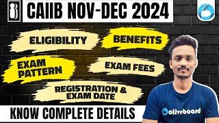 CAIIB Nov-Dec 2024 | CAIIB Registration, Eligibility, Benefits, Exam Pattern| Know Complete Details