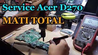 Cara Memperbaiki Acer D270 Mati total | Kode Board ZE7  Sort Circuit