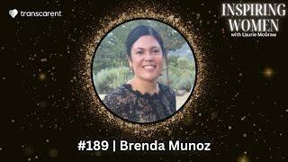 Rooted in Heritage, Driven to Lead, Serving Community: Brenda Munoz is an Inspiring Woman || EP. 189