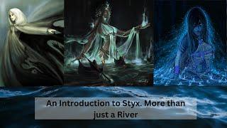 Introduction to Styx. The sacred waters in which lurks a Goddess. Introduction to the Greek Pantheon