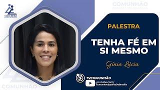 Gínia Lúcia | TENHA FÉ EM SI MESMO (PALESTRA ESPÍRITA)