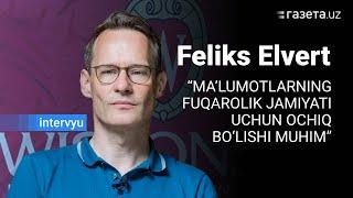 Maʼlumotlarning fuqarolik jamiyati uchun ham ochiq bo‘lishi juda muhim — Feliks Elvert