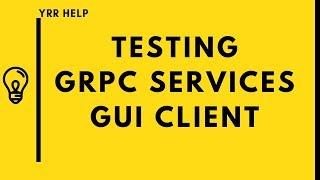 How To Test GRPC Services Using GUI client