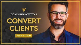  How to Attract and Convert More Coaching Clients | Rich Litvin