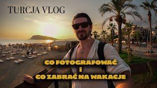 Turcja Vlog - co zabrać i co fotografować na wyjeździe wakacyjnym.