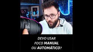 Devo usar foco manual ou automático?