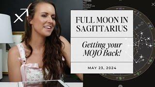 Full Moon in Sagittarius  May 2024 Astrology Horoscope ️‍ Getting Your MOJO Back!