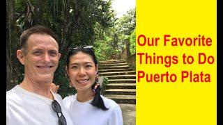 Our Favorite Things to Do in Puerto Plata