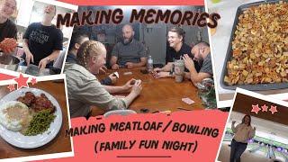 Making Memories/Making Meatloaf/Bowling & Family Fun Night