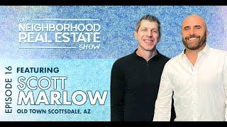 Episode 16 | Scott Marlow on Old Town Scottsdale  |  Your Neighborhood Real Estate Show