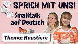 20 Minuten Deutsch sprechen + PDF| Smalltalk auf Deutsch | Wir sprechen über Haustiere!