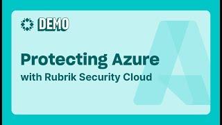 Protecting Azure with Rubrik Security Cloud