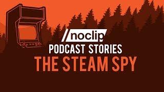 Noclip Podcast #01 (Story) - The Steam Spy