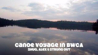 Canoe Voyage in BWCA with Shug, Alex & Strung Out PART 1