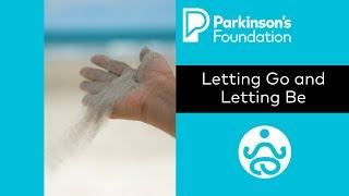 Mindfulness Monday: Letting Go and Letting Be | Parkinson's Foundation