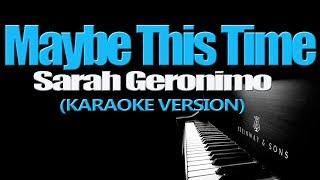 MAYBE THIS TIME - Sarah Geronimo (KARAOKE VERSION)