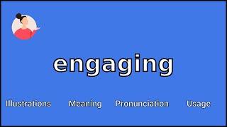 ENGAGING - Meaning and Pronunciation