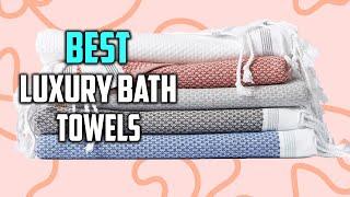 Top 6 Best Luxury Bath Towels 2023 | Luxury Bath Towels Buyer Guide |Top Rated Bath Towels Reviews