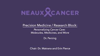 CAGLA 2024 Precision Medicine / Research Block 1: Dr. Persing - Personalizing Cancer Care