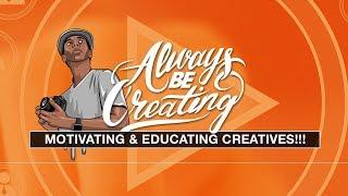 ALWAYS BE CREATING!!! [ 2017 YOUTUBE TRAILER ]