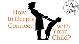 How to Connect with Your Child - Peaceful Parent Happy Kids, Dr. Laura Markham (Summary Part 2/3)