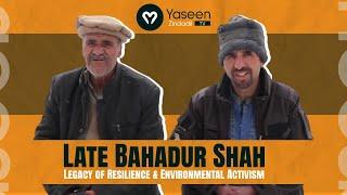 Late Bahadur Shah: Legacy of Resilience & Environmental Activism