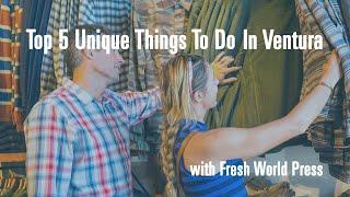 Top 5 Unique Things To Do in Ventura