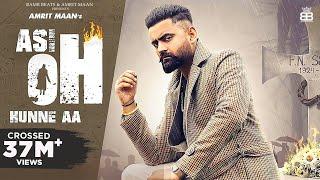 Asi Oh Hunne Aa (Official Video) : Amrit Maan | Ikwinder Singh | Tru Maker | Punjabi Song