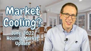 Is the Housing Market Finally Starting to Cool Down? | June 2022 Real Estate Market Update