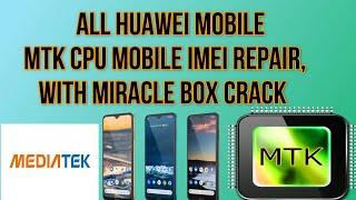 HUAWEI MOBILE MTK CPU IMEI REPAIR WITH MIRACLE BOX || HUAWEI MOBILE IMEI REPAIR ||HUAWEI REMOVE CODE