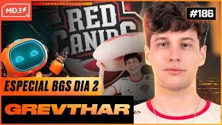 GREVTHAR, MID LANER da RED CANIDS, ESPECIAL BGS 2024 DIA 2 — #MD3 #186