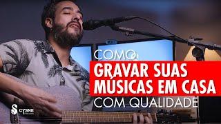 Como gravar suas músicas em casa COM QUALIDADE