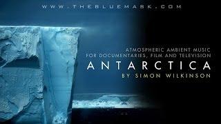 Atmospheric ambient music: Antarctica by Simon Wilkinson