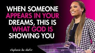 WHEN SOMEONE APPEARS IN YOUR DREAMS, THIS Is What God Is Showing You | Stephanie Ike Okafor