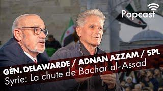 Syrie: La chute de Bachar al-Assad - General Delawarde, Adnan Azzam & SPL