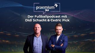 praemium Talk - Folge 21 mit Gast: Marcel Daum - Der Fußballpodcast mit Didi Schacht & Cedric Pick